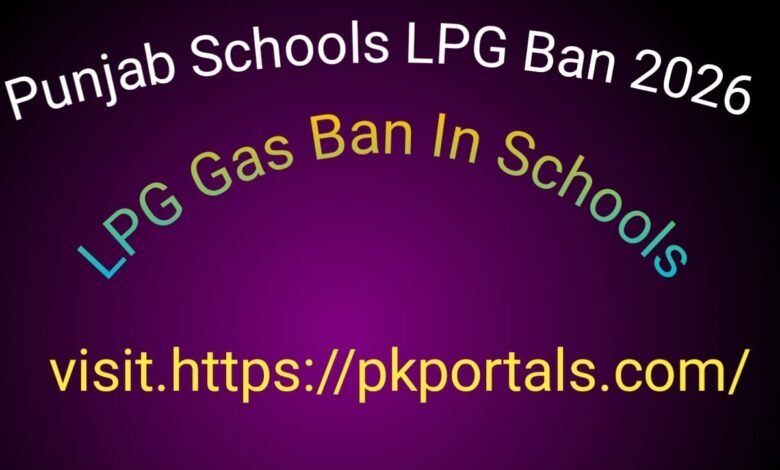 Punjab Schools LPG Ban 2026 - LPG Gas Ban In Schools