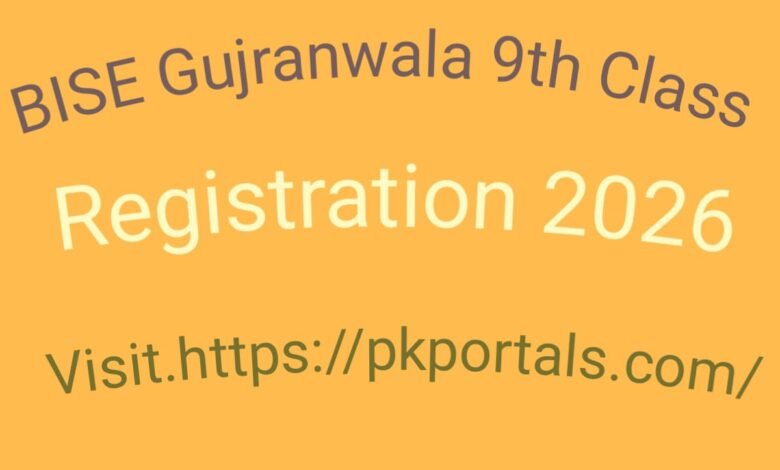 BISE Gujranwala 9th Class Registration 2026