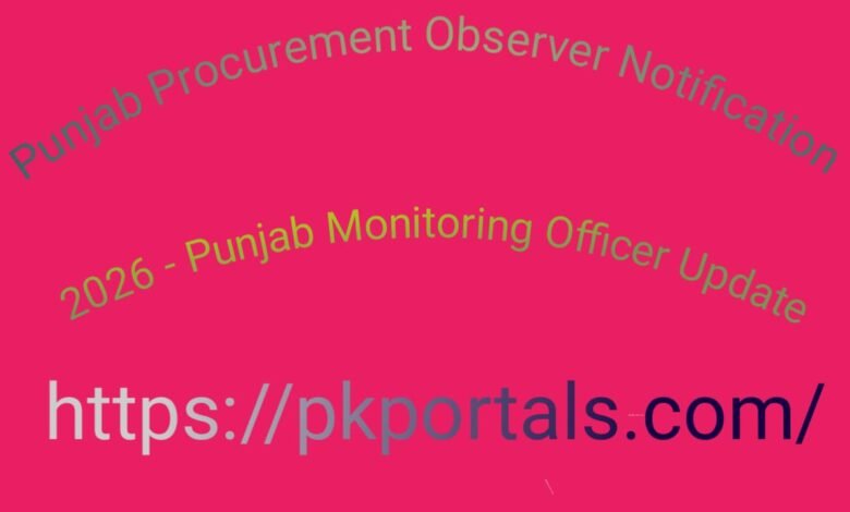 Punjab Procurement Observer Notification 2026 - Punjab Monitoring Officer Update