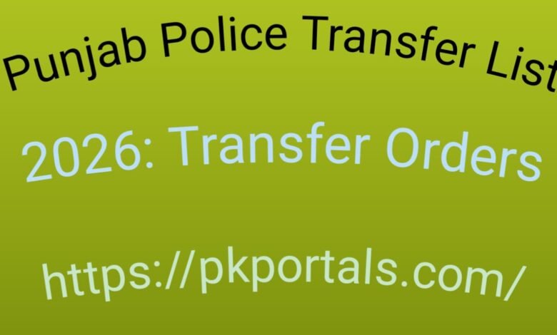 Punjab Police Transfer List 2026: Transfer Orders